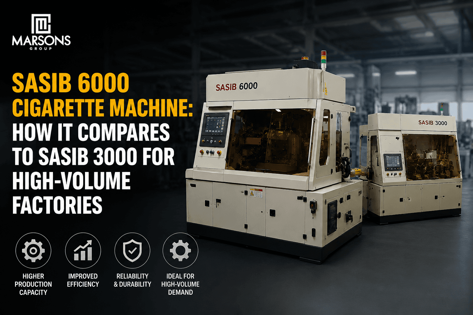 Sasib 6000 Cigarette Machine: How It Compares to Sasib 3000 for High-Volume Factories
